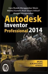 Cara Mudah Menggambar Mesin Melalui Konteks Riset Secara Inklusif Dengan Menggunakan Autodesk Inventor Professional 2014
