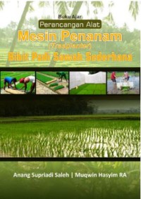 Buku Perancangan Alat Mesin Penanam (Transplanter) Bibit Padi Sawah Sederhana