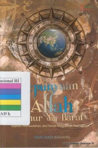 Kepunyaan Allah Timur dan Barat : Sejarah, permasalahan, dan teknik pengukuran arah kiblat