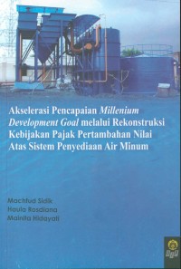 Akselerasi pencapaian millenium development goal melalui rekonstruksi kebijakan pajak pertambahan nilai atas sistem penyediaan air minum