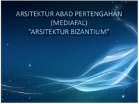 ARSITEKTUR ABAD PERTENGAHAN  (MEDIAFAL) “ARSITEKTUR BIZANTIUM”