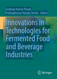 Innovations in Technologies for Fermented food and Beverage Industries