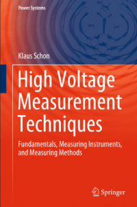 High Voltage Measurement Techniques : Fundamentals, Measuring Instruments, and Measuring Methods