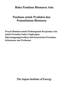 Buku Panduan Biomassa Asia : panduan untuk produksi dan pemanfaatan biomassa