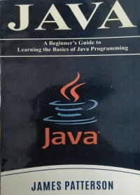 JAVA : A Beginner's Guide to Learning the Basises of Java Programmimg