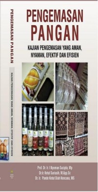 PENGEMASAN PANGAN : KAJIAN PENGEMASAN YANG AMAN, NYAMAN, EFEKTIF DAN EFISIEN
